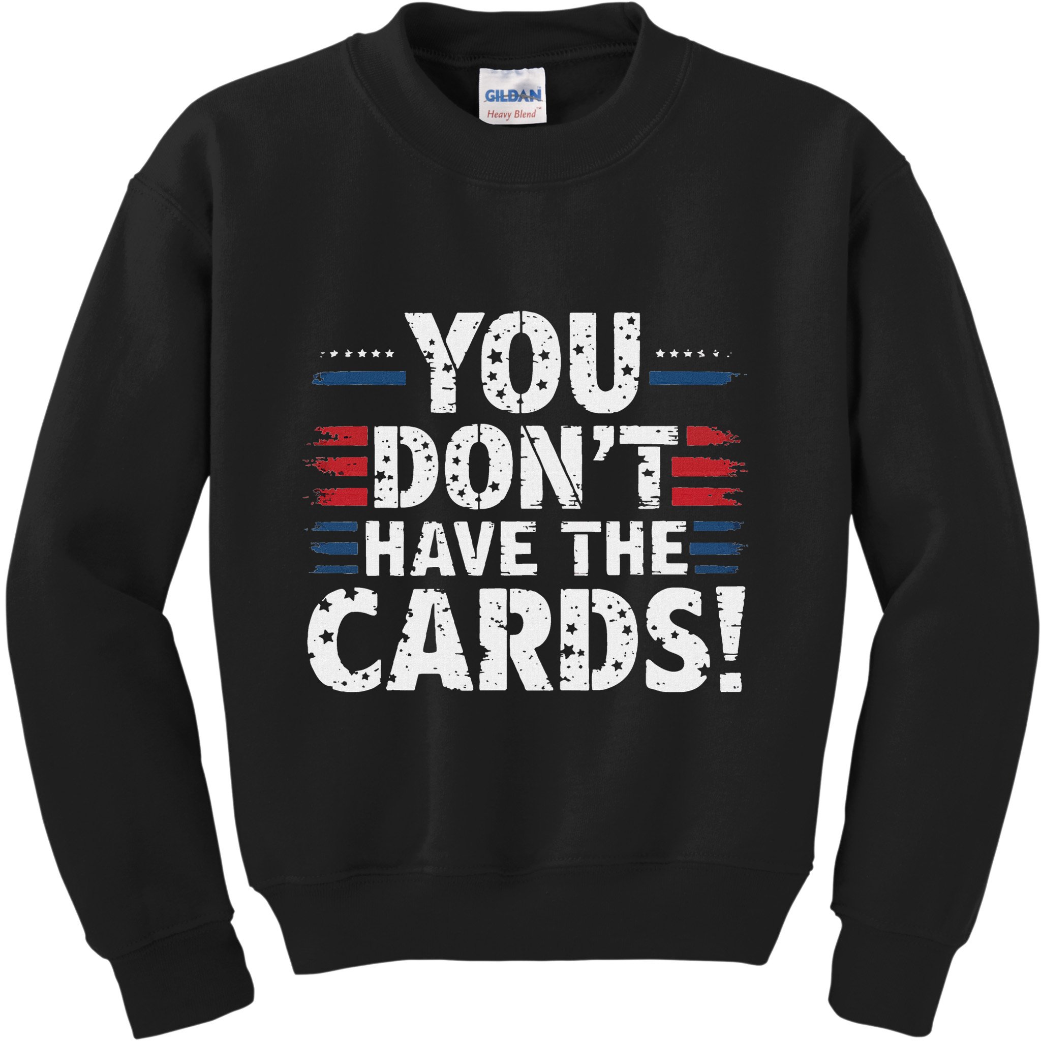 You DonT Have The Cards Vintage Humor Kids Sweatshirt