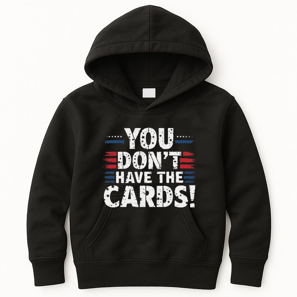You DonT Have The Cards Vintage Humor Kids Hoodie