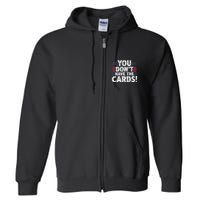 You DonT Have The Cards Vintage Humor Full Zip Hoodie