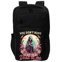 You Dont Have To Die To Be Dead To Me Sarcastic Skeleton Impact Tech Backpack