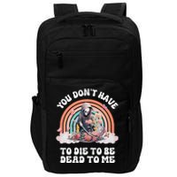 You Dont Have To Die To Be Dead To Me Sarcastic Skeleton Impact Tech Backpack