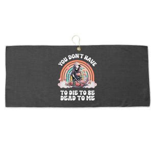 You Dont Have To Die To Be Dead To Me Sarcastic Skeleton Large Microfiber Waffle Golf Towel