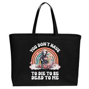 You Dont Have To Die To Be Dead To Me Sarcastic Skeleton Cotton Canvas Jumbo Tote