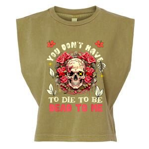 You Dont Have To Die To Be Dead To Me Sarcastic Skeleton Garment-Dyed Women's Muscle Tee