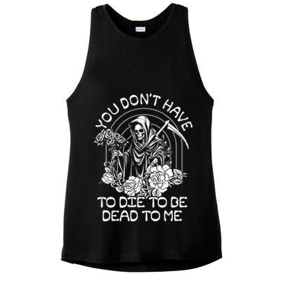 You Dont Have To Die To Be Dead To Me Floral Skeleton Grim Reaper Ladies PosiCharge Tri-Blend Wicking Tank