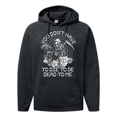 You Dont Have To Die To Be Dead To Me Floral Skeleton Grim Reaper Performance Fleece Hoodie