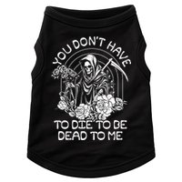 You Dont Have To Die To Be Dead To Me Floral Skeleton Grim Reaper Doggie Tank