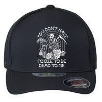 You Dont Have To Die To Be Dead To Me Floral Skeleton Grim Reaper Flexfit Unipanel Trucker Cap