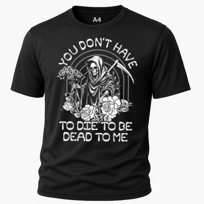 You Dont Have To Die To Be Dead To Me Floral Skeleton Grim Reaper Performance Shirt