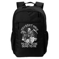 You Dont Have To Die To Be Dead To Me Floral Skeleton Grim Reaper Backpack