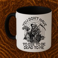 You Dont Have To Die To Be Dead To Me Floral Skeleton Grim Reaper Mug