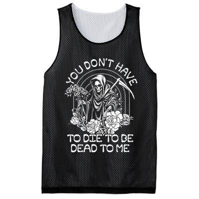 You Dont Have To Die To Be Dead To Me Floral Skeleton Grim Reaper Mesh Reversible Basketball Jersey Tank