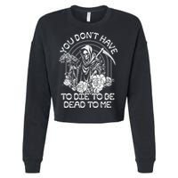 You Dont Have To Die To Be Dead To Me Floral Skeleton Grim Reaper Cropped Pullover Crew