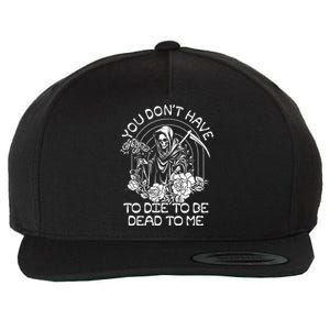 You Dont Have To Die To Be Dead To Me Floral Skeleton Grim Reaper Wool Snapback Cap