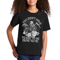 You Dont Have To Die To Be Dead To Me Floral Skeleton Grim Reaper Kids T-Shirt