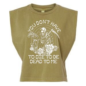 You Dont Have To Die To Be Dead To Me Floral Skeleton Grim Reaper Garment-Dyed Women's Muscle Tee