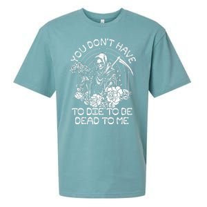 You Dont Have To Die To Be Dead To Me Floral Skeleton Grim Reaper Sueded Cloud Jersey T-Shirt