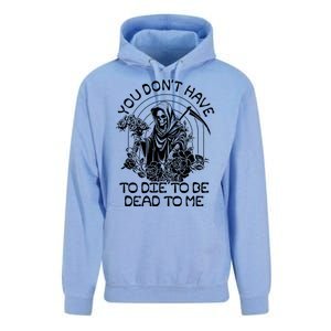 You Dont Have To Die To Be Dead To Me Floral Skeleton Grim Reaper Unisex Surf Hoodie