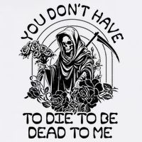 You Dont Have To Die To Be Dead To Me Floral Skeleton Grim Reaper Garment-Dyed Sweatshirt