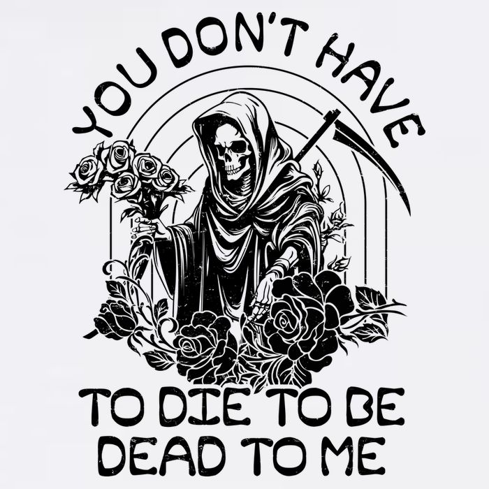 You Dont Have To Die To Be Dead To Me Floral Skeleton Grim Reaper Garment-Dyed Sweatshirt
