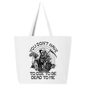 You Dont Have To Die To Be Dead To Me Floral Skeleton Grim Reaper 25L Jumbo Tote