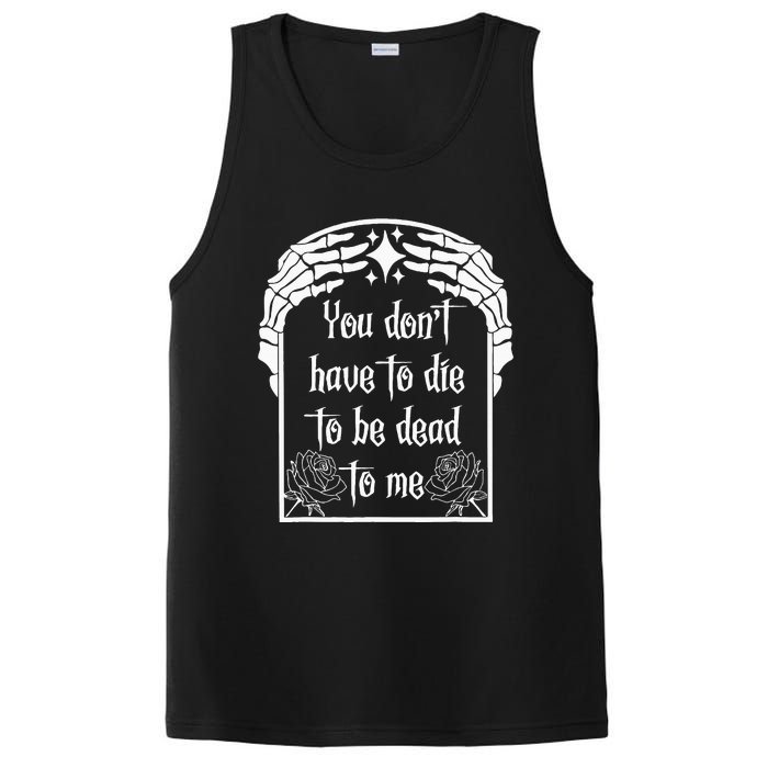 You DonT Have To Die To Be Dead To Me PosiCharge Competitor Tank