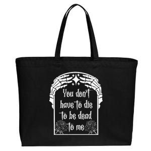 You DonT Have To Die To Be Dead To Me Cotton Canvas Jumbo Tote