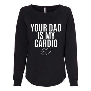 Your Dad Is My Cardio Love So Pure Womens California Wash Sweatshirt