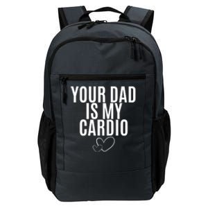 Your Dad Is My Cardio Love So Pure Daily Commute Backpack