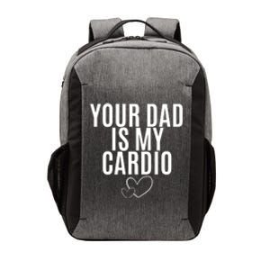 Your Dad Is My Cardio Love So Pure Vector Backpack