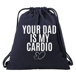 Your Dad Is My Cardio Love So Pure Drawstring Bag