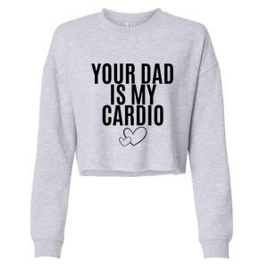 Your Dad Is My Cardio Love So Pure Cropped Pullover Crew