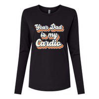 Your Dad Is My Cardio Gnoovy Retro Vintage Womens Cotton Relaxed Long Sleeve T-Shirt