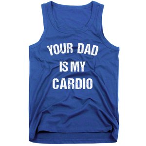 Your Dad Is My Cardio Gift Tank Top