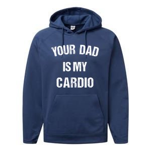 Your Dad Is My Cardio Gift Performance Fleece Hoodie