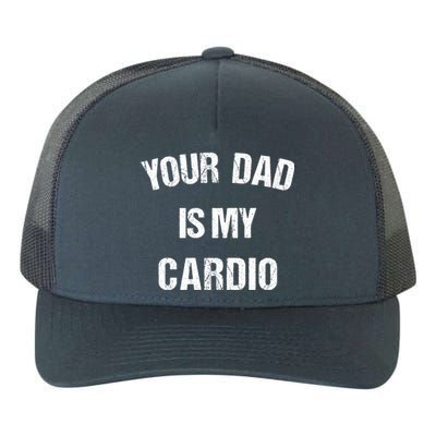 Your Dad Is My Cardio Gift Yupoong Adult 5-Panel Trucker Hat