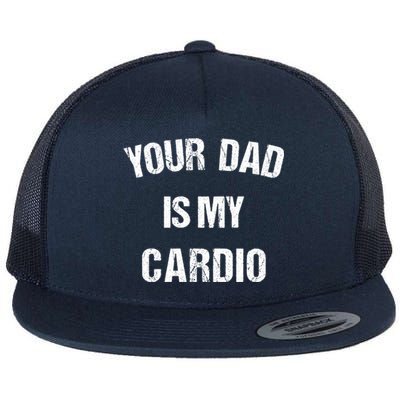 Your Dad Is My Cardio Gift Flat Bill Trucker Hat