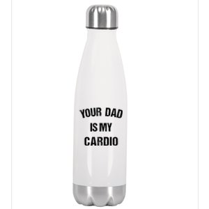 Your Dad Is My Cardio Gift Stainless Steel Insulated Water Bottle