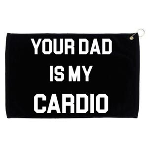 Your Dad Is My Cardio Gift Grommeted Golf Towel