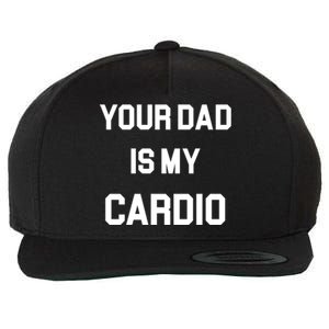 Your Dad Is My Cardio Gift Wool Snapback Cap