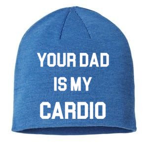 Your Dad Is My Cardio Gift Sustainable Beanie