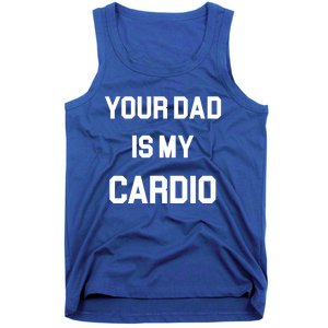 Your Dad Is My Cardio Gift Tank Top