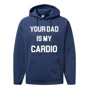 Your Dad Is My Cardio Gift Performance Fleece Hoodie