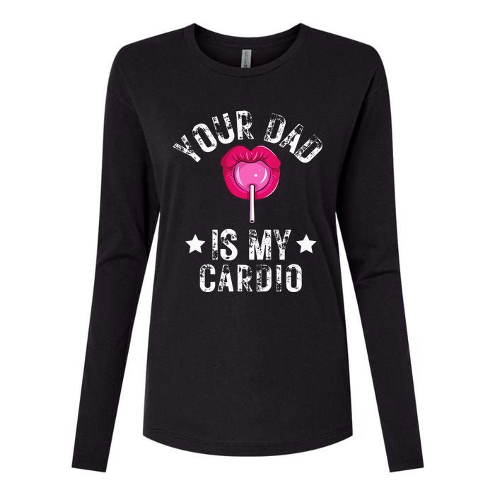 Your Dad Is My Cardio Funny Quotes Pun Humor Sarcasm Womens Cotton Relaxed Long Sleeve T-Shirt