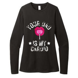 Your Dad Is My Cardio Funny Quotes Pun Humor Sarcasm Womens CVC Long Sleeve Shirt