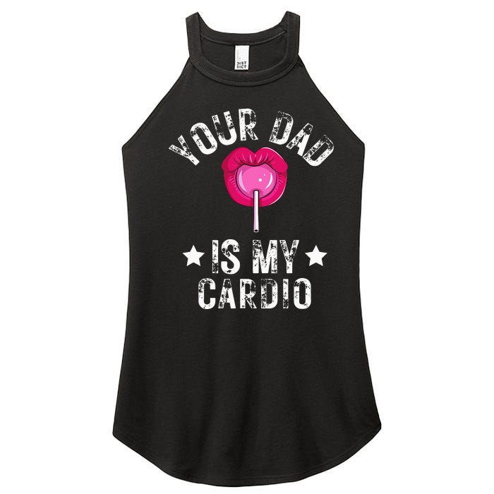 Your Dad Is My Cardio Funny Quotes Pun Humor Sarcasm Women's Perfect Tri Rocker Tank