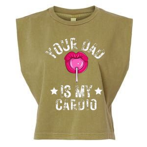 Your Dad Is My Cardio Funny Quotes Pun Humor Sarcasm Garment-Dyed Women's Muscle Tee