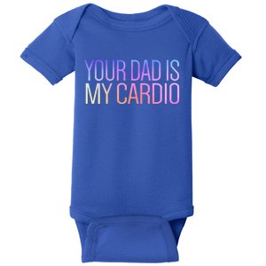 Your Dad Is My Cardio Relationship Funny Gym Workout Gift Baby Bodysuit