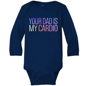 Your Dad Is My Cardio Relationship Funny Gym Workout Gift Baby Long Sleeve Bodysuit