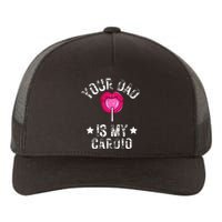 Your Dad Is My Cardio Funny Quotes Pun Humor Sarcasm Yupoong Adult 5-Panel Trucker Hat